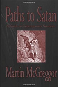 Paths to Satan: A Guide to Contemporary Satanism (Paperback)