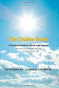 The Golden Room: A Practical Guide for Death with Dignity (Paperback)