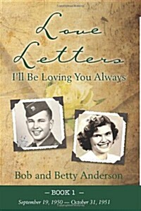 Love Letters: Ill Be Loving You Always (Bob and Betty Letters) (Paperback, 1st)