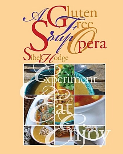 A Gluten Free Soup Opera (Gluten Free/Wheat Free Cookbook No 2) (Paperback)