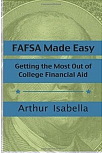 FAFSA Made Easy: Getting the Most Out of College Financial Aid (Paperback)