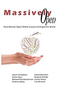 Massively Open: : How Massive Open Online Courses Changed the World (Paperback)
