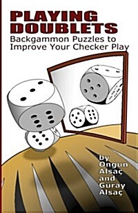 Playing Doublets: Backgammon Puzzles to Improve Your Checker Play (Paperback, 1st)