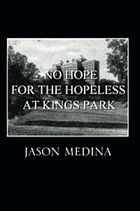 No Hope for the Hopeless at Kings Park (Paperback)