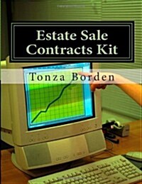 Estate Sale Contracts Kit: Little-Known Estate Sale And Consignment Agreement Templates That Help Open Doors To Clients And Make Your Business Easier (Paperback)