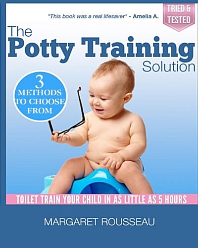 The Potty Training Solution: Toilet Train Your Child in as Little as 5 Hours (Paperback)