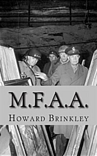 M.F.A.A.: The History of the Monuments, Fine Arts and Archives Program (Also Known as Monuments Men) (Paperback)