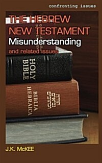 The Hebrew New Testament Misunderstanding and Related Issues (Paperback)