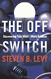 The Off Switch: Discovering Your Work-Work Balance (Paperback)