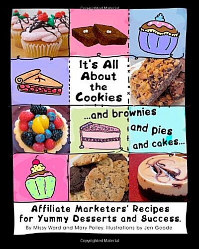 Its All about the Cookies: ...and Brownies, and Pies, and Cakes... (Paperback)