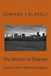 The Master of Disaster: Lessons from Katrina to Japan (Paperback)