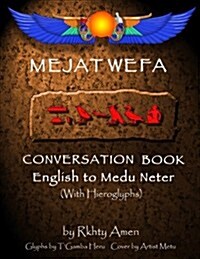 Mejat Wefa Conversation Book English to Medu Neter (Paperback)