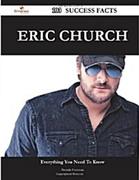 Eric Church 103 Success Facts - Everything You Need to Know about Eric Church (Paperback)