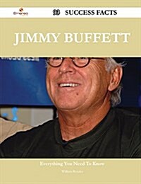 Jimmy Buffett 93 Success Facts - Everything You Need to Know about Jimmy Buffett (Paperback)