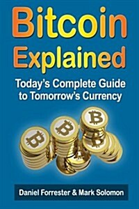 Bitcoin Exposed: Todays Complete Guide to Tomorrows Currency (Paperback)