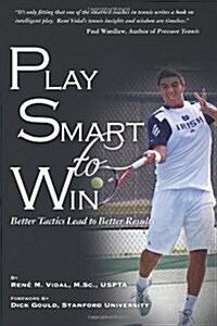 Play Smart to Win: Better Tactics Lead to Better Results (Paperback)