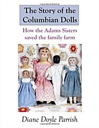 The Story of the Columbian Dolls: How the Adams Sisters Saved the Family Farm (Paperback)