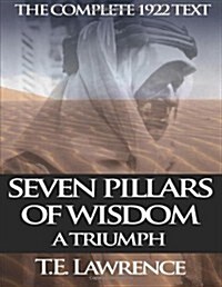 Seven Pillars of Wisdom: A Triumph: The Complete 1922 Text (Paperback)