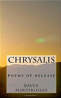 Chrysalis: Poems of Release (Paperback)