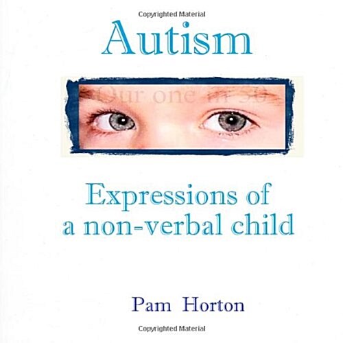 Autism: Expressions of a non-verbal child (Paperback)