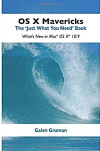 OS X Mavericks: The Just What You Need Book: Whats New in Mac OS X 10.9 (Paperback)