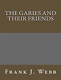 The Garies and Their Friends (Paperback)