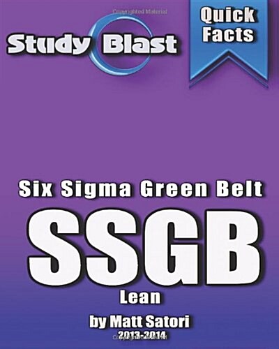 Study Blast Six Sigma Green Belt (Lean): Six Sigma Green Belt Exam Review (Paperback, First Edition)