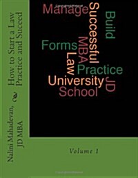 How To Start a Law Practice and Succeed: Volume 1 (Paperback, Fifth Edition)