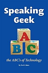 Speaking Geek: The ABCs of Technology (Paperback)