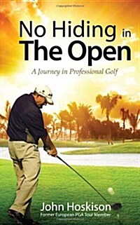 No Hiding in the Open: A Journey in Professional Golf (Paperback)