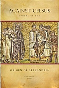 Origen of Alexandria: Against Celsus (Contra Celsum) (Paperback)