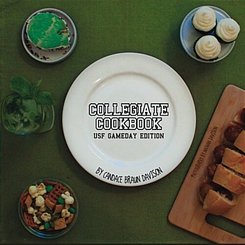Collegiate Cookbook: USF Gameday Edition (Paperback, 1st)