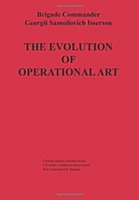 The Evolution of Operational Art (Paperback)