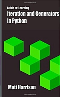 Guide To: Learning Iteration and Generators in Python (Paperback)