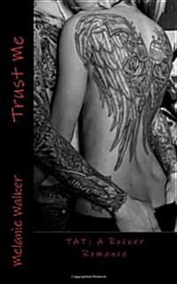 Trust Me (TAT: A Rocker Romance) (Paperback, 1st)