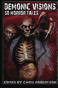 Demonic Visions 50 Horror Tales (Volume 1) (Paperback)