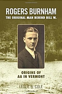 Rogers Burnham: The Original Man Behind Bill W. (Paperback)