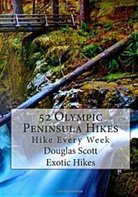 52 Olympic Peninsula Hikes: Hike Every Week (Paperback)