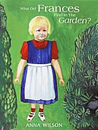 What Did Frances Find in the Garden? (Paperback)