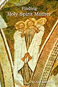 Book One: Finding Holy Spirit Mother (Paperback)