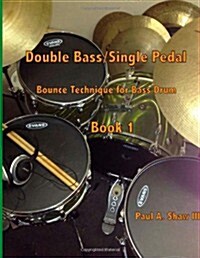 Double Bass/Single Pedal: Bounce Technique for Bass Drum Book 1 (Paperback)