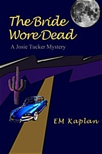 The Bride Wore Dead: A Josie Tucker Mystery (Paperback)