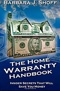 The Home Warranty Handbook: Insider Secrets That Will Save You Money (Paperback)