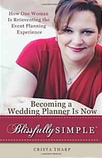 Becoming a Wedding Planner Is Now Blissfully Simple (Paperback)