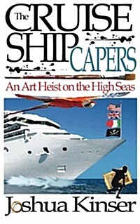 The Cruise Ship Capers: An Art Heist on the High Seas (Paperback, 1st)