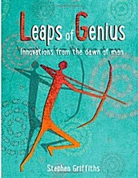 Leaps of Genius: Inventions from the Stone Age (Paperback)