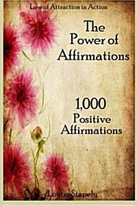 The Power of Affirmations - 1,000 Positive Affirmations (Paperback)