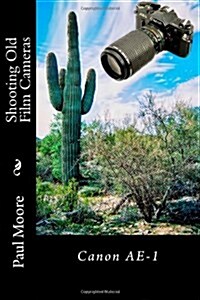Shooting Old Film Cameras: Canon AE-1 (Paperback)