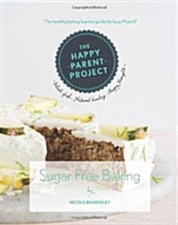 Sugar Free Baking: For Busy Families (Paperback)
