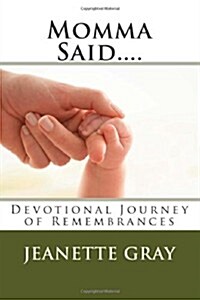 Momma Said....: Devotional Journey of Remembrances (Paperback)